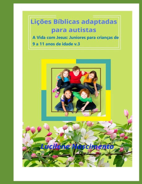 Liï¿½ï¿½es bï¿½blicas adaptadas para autistas: A vida com Jesus: Juniores para crianï¿½as de 9 ï¿½ 11 anos de idade. v.3