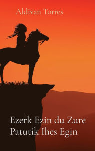Title: Ezerk Ezin du Zure Patutik Ihes Egin, Author: Aldivan Torres