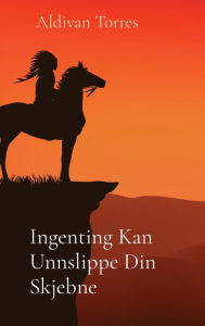 Title: Ingenting Kan Unnslippe Din Skjebne, Author: Aldivan Torres
