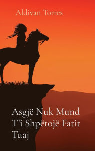 Title: Asgjë Nuk Mund T'i Shpëtojë Fatit Tuaj, Author: Aldivan Torres