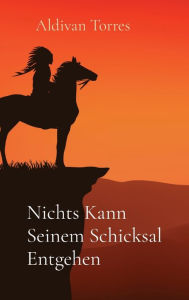 Title: Nichts Kann Seinem Schicksal Entgehen, Author: Aldivan Torres