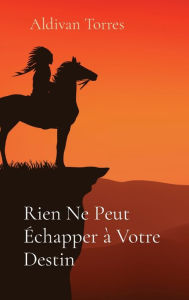 Title: Rien Ne Peut Échapper à Votre Destin, Author: Aldivan Torres
