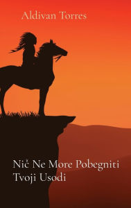 Title: Nič Ne More Pobegniti Tvoji Usodi, Author: Aldivan Torres