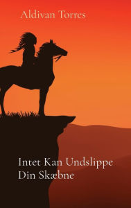 Title: Intet Kan Undslippe Din Skæbne, Author: Aldivan Torres