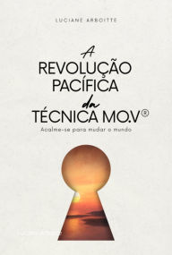 Title: A Revolução Pacífica Da Técnica Mo.v®, Author: Luciane Arboitte