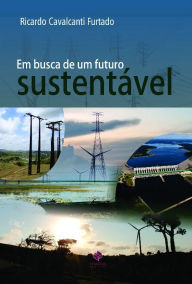 Title: Em busca de um futuro sustentável, Author: Ricardo Cavalcanti Furtado
