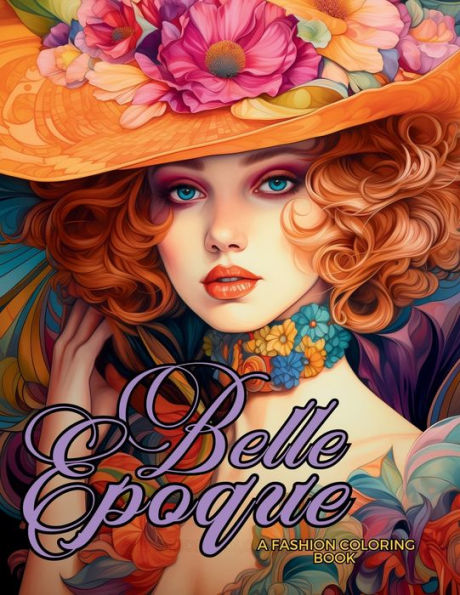 Belle ï¿½poque - A Golden Age Fashion Coloring Book: Beautiful Models Wearing Glamorous Dresses & Accessories.