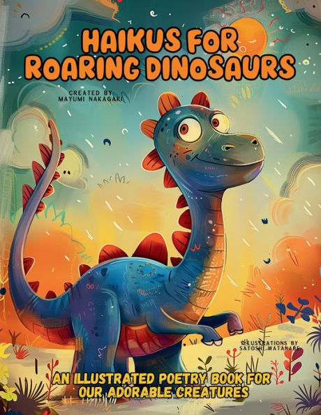 Haikus for Roaring Dinosaurs: An Illustrated Poetry Book Our Adorable Creatures Ages 3 -10