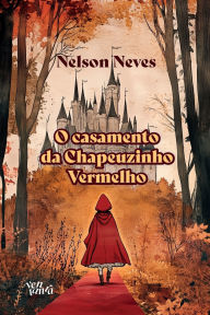 Title: O casamento da chapeuzinho vermelho, Author: Nelson Neves