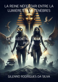 Title: La Reine Néfertari Entre La Lumière Et Les Ténèbres, Author: Gilenno Rodrigues Da Silva