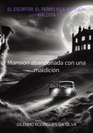 Title: El Escritor, El Perro Y La Mansión Maldita, Author: Gilenno Rodrigues Da Silva