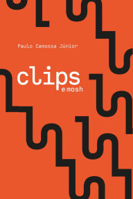 Title: Clips e Mosh, Author: Paulo Camossa Jr