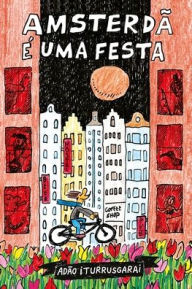 Title: Amsterdï¿½ ï¿½ uma festa, Author: Adïo Iturrusgarai
