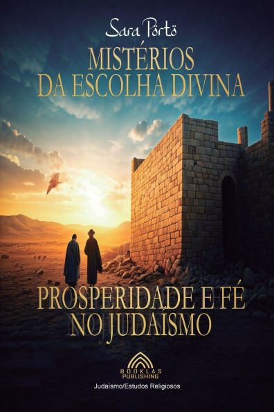 Mistï¿½rios da Escolha Divina - Prosperidade e Fï¿½ no Judaï¿½smo