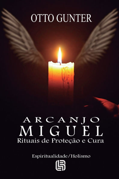 Arcanjo Miguel - Rituais de Proteï¿½ï¿½o e Cura