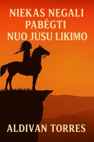 Title: Niekas Negali Pabegti Nuo Jusu Likimo, Author: Aldivan Torres