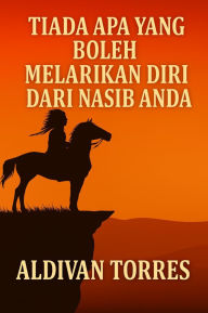 Title: Tiada Apa Yang Boleh Melarikan Diri Dari Nasib Anda, Author: Aldivan Torres