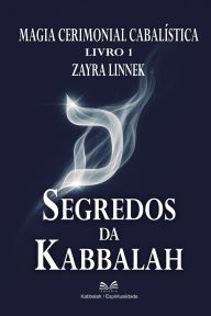 Title: Segredos da Kabbalah - Livro 1: Magia Cabalï¿½stica Cerimonial, Author: Zayra Linnek