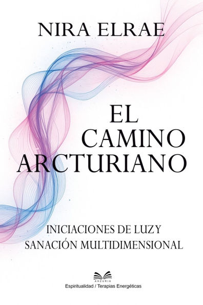 El Camino Arcturiano: Iniciaciones de Luz y SanaciÃ¯Â¿Â½n Multidimensional"
