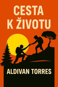 Title: Cesta k zivotu, Author: Aldivan Torres