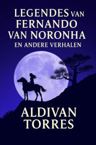Title: Legendes van Fernando van Noronha en Andere Verhalen, Author: Aldivan Torres