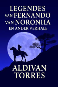 Title: Legendes van Fernando van Noronha en Ander Verhale, Author: Aldivan Torres