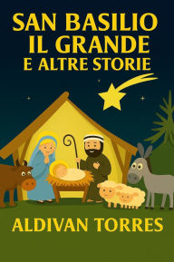Title: San Basilio il Grande e Altre Storie, Author: Aldivan Torres