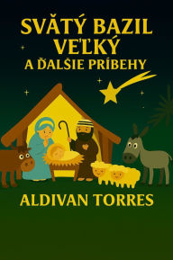 Title: Svätý Bazil Velký a Dalsie Príbehy, Author: Aldivan Torres
