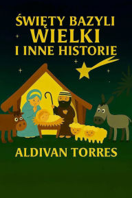 Title: Swiety Bazyli Wielki i Inne Historie, Author: Aldivan Torres