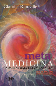 Title: Metamedicina: Cada sintoma uma mensagem, Author: Claudia Rainville