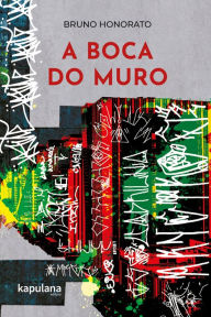 Title: A boca do muro, Author: Bruno Honorato