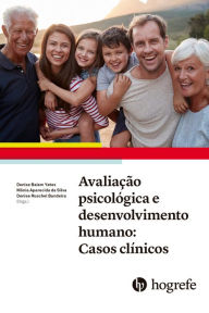 Title: Avaliação psicológica e desenvolvimento humano: Casos clínicos, Author: Denise Balem Yates