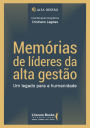 Memórias de líderes da alta gestão: um legado para a humanidade - volume 1