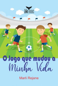 Title: O jogo que mudou a minha vida, Author: Marli Rejane