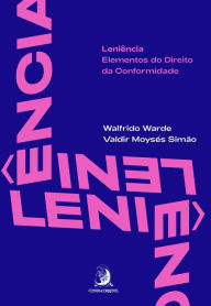 Title: Leniência: elementos do Direito da Conformidade, Author: Walfrido Warde