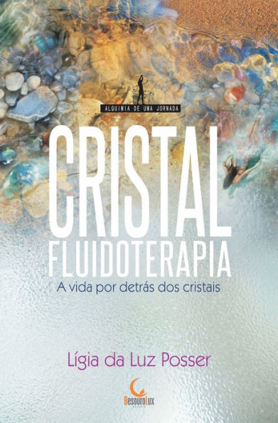 Cristalfluidoterapia: A vida por detrás dos cristais