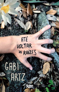 Title: Até voltar às raízes, Author: Gabi Artz