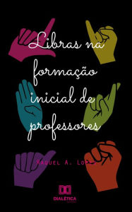 Title: Libras na formação inicial dos professores, Author: Raquel Aparecida Lopes