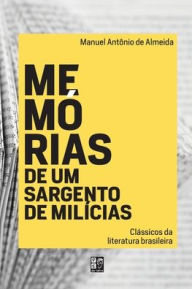 Title: Memórias de um sargento de milícia, Author: Manuel Antônio de Almeida
