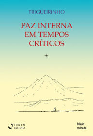 Title: Paz Interna em Tempos Críticos, Author: José Trigueirinho Netto