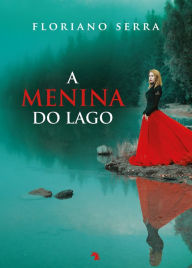 Title: A menina do lago, Author: Floriano Serra