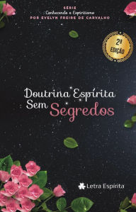Title: Doutrina Espírita Sem Segredos, Author: Evelyn Freire de Carvalho