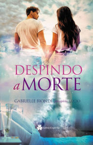 Title: Despindo a Morte, Author: Gabrielle Biondi