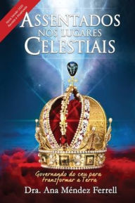 Title: Assentados nos lugares celestiais, Author: Ana Mïndez Ferrell