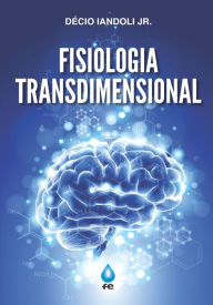 Title: Fisiologia Transdimensional, Author: Décio Iandoli Júnior