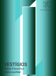 Title: Vestígios: diário filosófico, Author: Marco Lucchesi