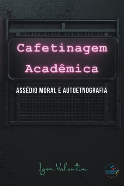 Cafetinagem acadêmica, assédio moral e autoetnografia