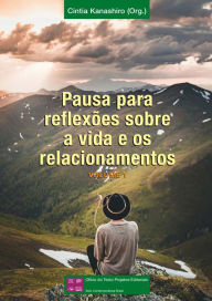 Title: Pausa para reflexões sobre a vida e os relacionamentos - Volume 1, Author: Cintia Kanashiro