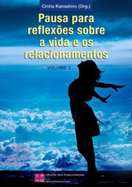 Title: Pausa para reflexões sobre a vida e os relacionamentos - Volume 2, Author: Cintia Kanashiro