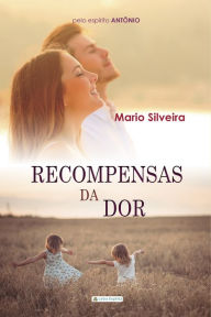 Title: Recompensas da dor, Author: Mario Silveira